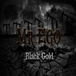 Mr. Ego: Black Gold