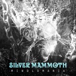 Silver Mammoth: Mindlomania