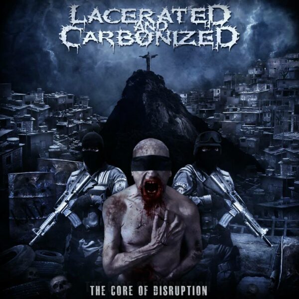 Lacerated and Carbonized: The Core Of Disruption