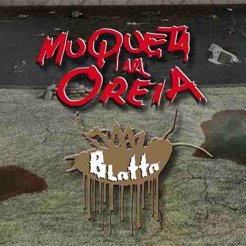 Muqueta na Oreia: Blatta