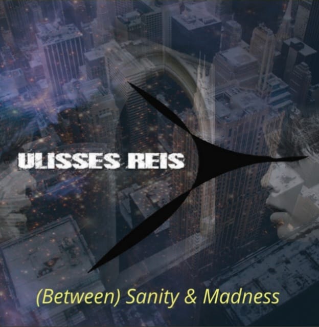 ULISSE REIS: confira agora o Single “(Between) Sanity & Madness”